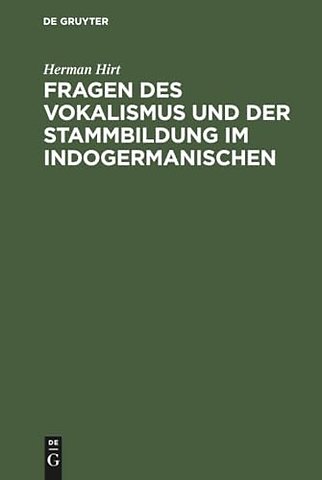 Fragen des Vokalismus und der Stammbildung im Indogermanischen