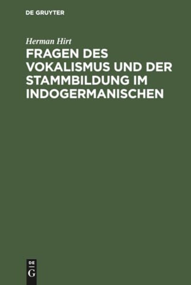Fragen Des Vokalismus Und Der Stammbildung Im Indogermanischen