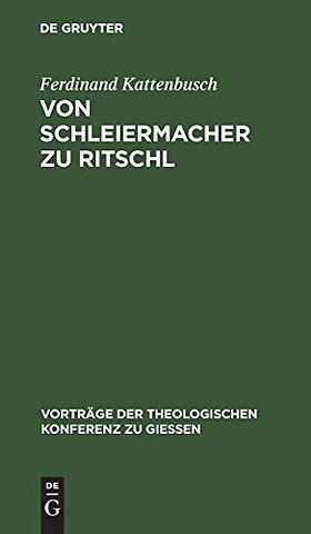 Von Schleiermacher zu Ritschl – Zur Orientierung über den gegenwärtigen Stand der Dogmatik
