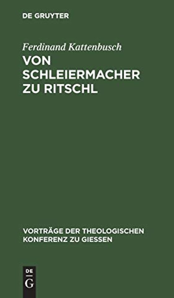 Von Schleiermacher zu Ritschl – Zur Orientierung über den gegenwärtigen Stand der Dogmatik