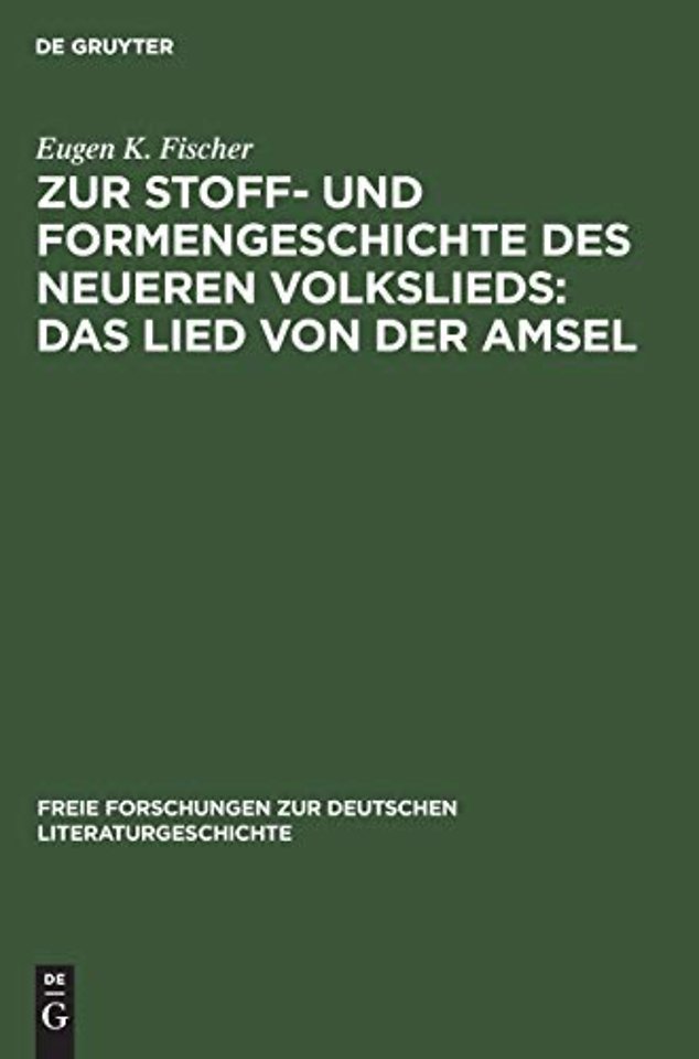 Zur Stoff– und Formengeschichte des neueren Volkslieds: Das Lied von der Amsel