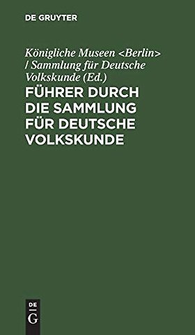 Führer durch die Sammlung für Deutsche Volkskund – Klostergasse 36
