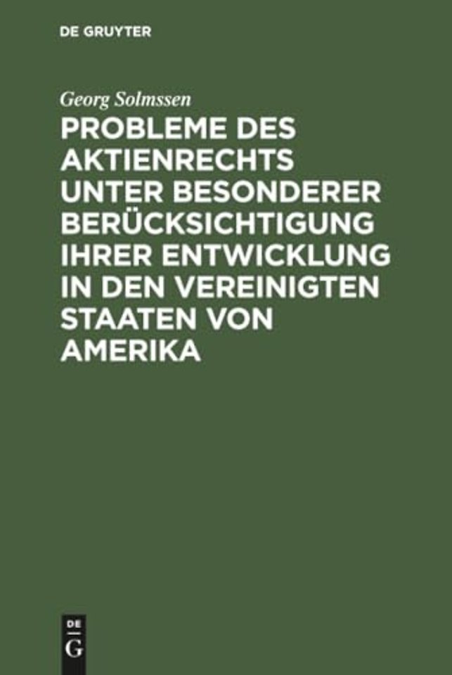 Probleme Des Aktienrechts Unter Besonderer Berucksichtigung Ihrer Entwicklung in Den Vereinigten Staaten Von Amerika
