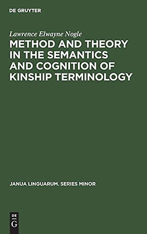 Method and theory in the semantics and cognition of kinship terminology