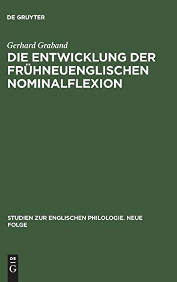 Die Entwicklung der frühneuenglischen Nominalfle – Dargestellt vornehmlich auf Grund von Grammatikerzeugnissen des 17. Jahrhunderts
