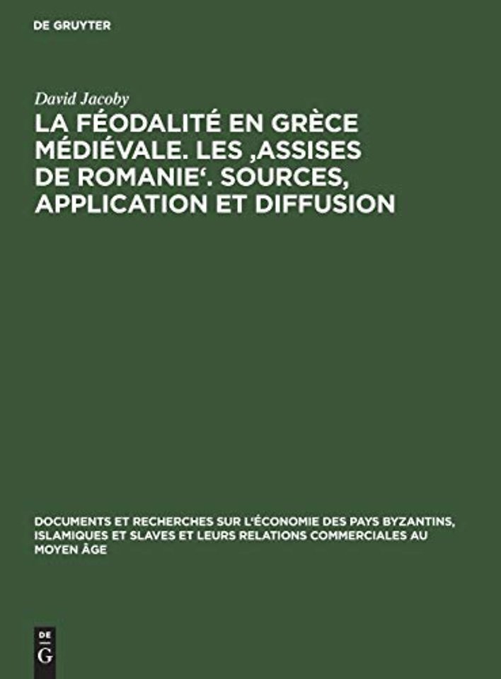 La Feodalite En Grece Medievale. Les 'Assises de Romanie'. Sources, Application Et Diffusion