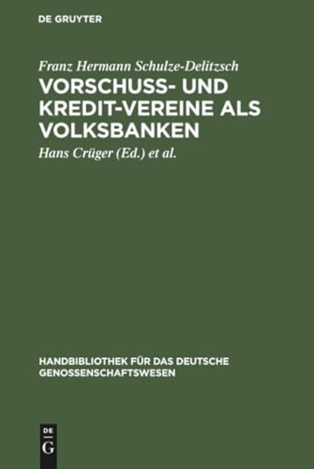 Vorschuss– und Kredit–Vereine als Volksbanken – Praktische Anweisung zu deren Einrichtung und Gründung