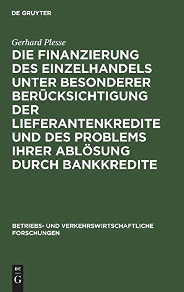Die Finanzierung des Einzelhandels unter besonderer Berücksichtigung der Lieferantenkredite und des Problems ihrer Ablösung