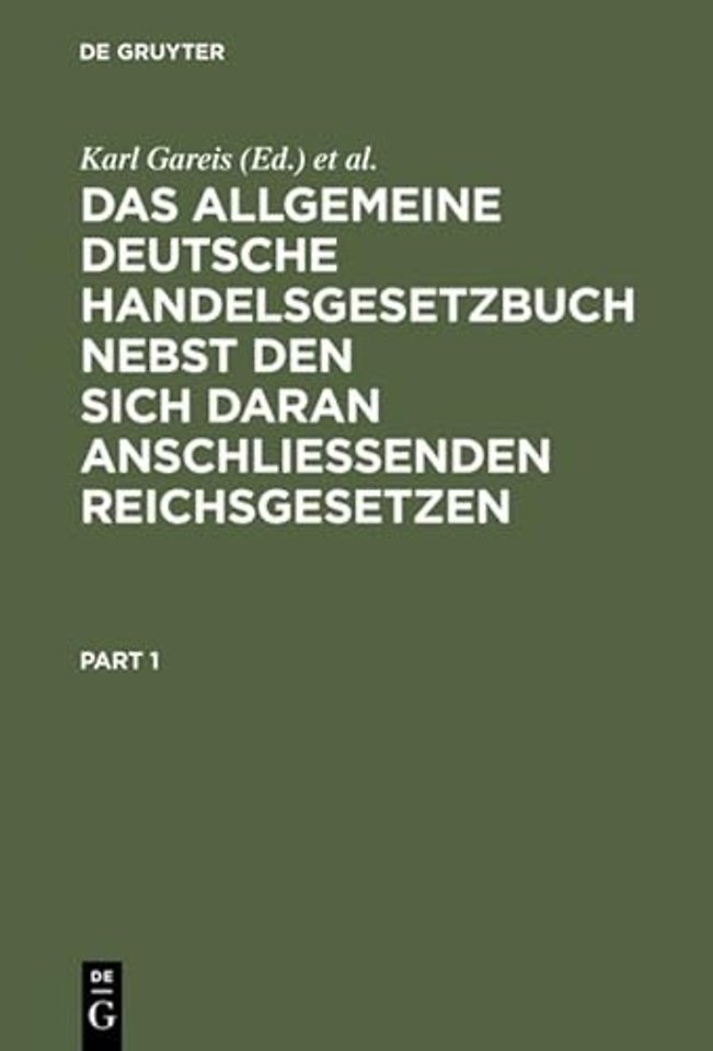 Das allgemeine deutsche Handelsgesetzbuch nebst – (Markenschutzgesetz, Aktiennovelle vom 18. Juli 1884, Gesetz über die Nationalität der Kauffarteis