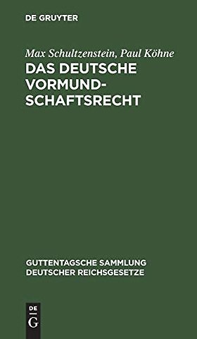 Das deutsche Vormundschaftsrecht – Und das preuβische Gesetz über die Fürsorgeerziehung Minderjähriger vom 2. Juli 1900. Nebst den dazu ge
