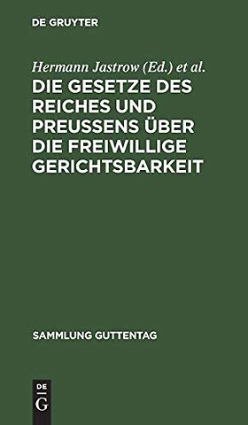 Die Gesetze des Reiches und Preuβens über die fr – Text–Ausgabe mit Einleitung, Anmerkungen und Sachregister