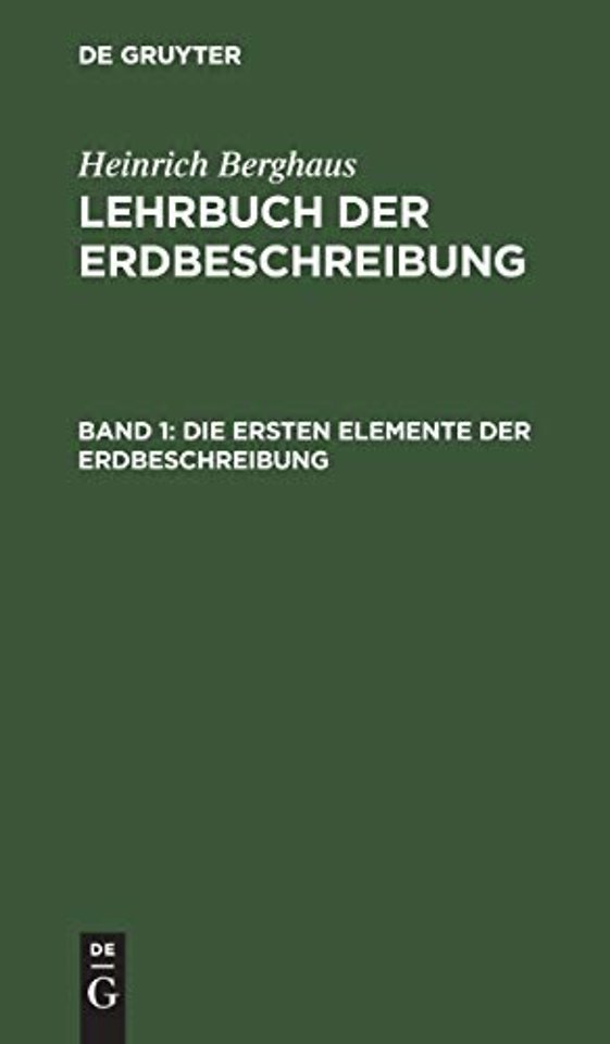Die ersten Elemente der Erdbeschreibung – Für den Gebrauch des Schülers in den untern Lehrklassen auf Gymnasien, polytechnischen und Kriegs–Schulen,