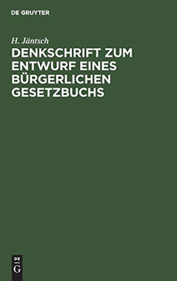 Denkschrift zum Entwurf eines Bürgerlichen Geset – Nebst drei Anlagen, ergänzt durch Hinweise auf die Beschlüsse des Reichstages sowie auf die Parag