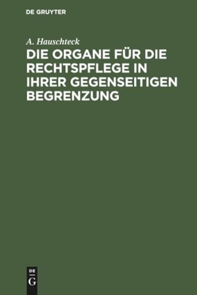 Die Organe Fur Die Rechtspflege in Ihrer Gegenseitigen Begrenzung