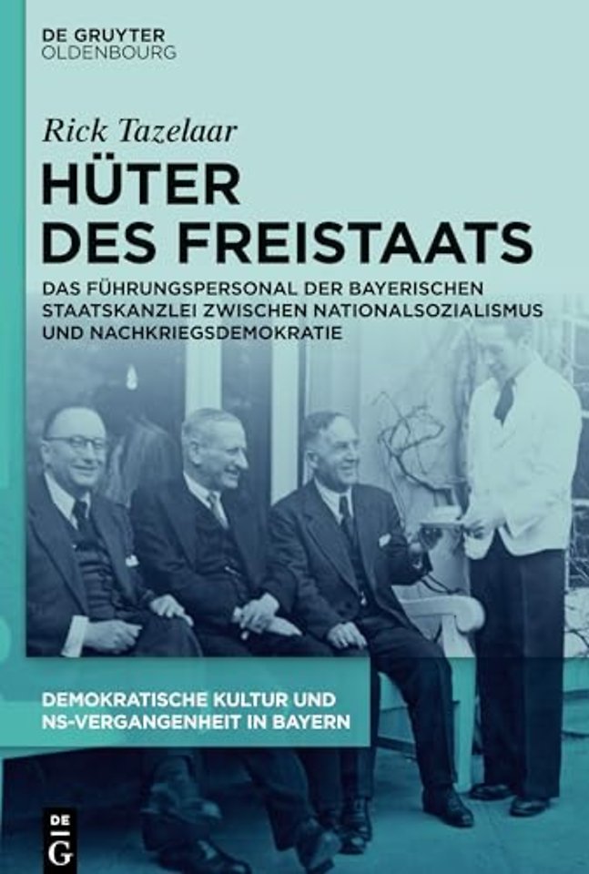 Hüter des Freistaats – Das Führungspersonal der Bayerischen Staatskanzlei zwischen Nationalsozialismus und Nachkriegsdemokratie