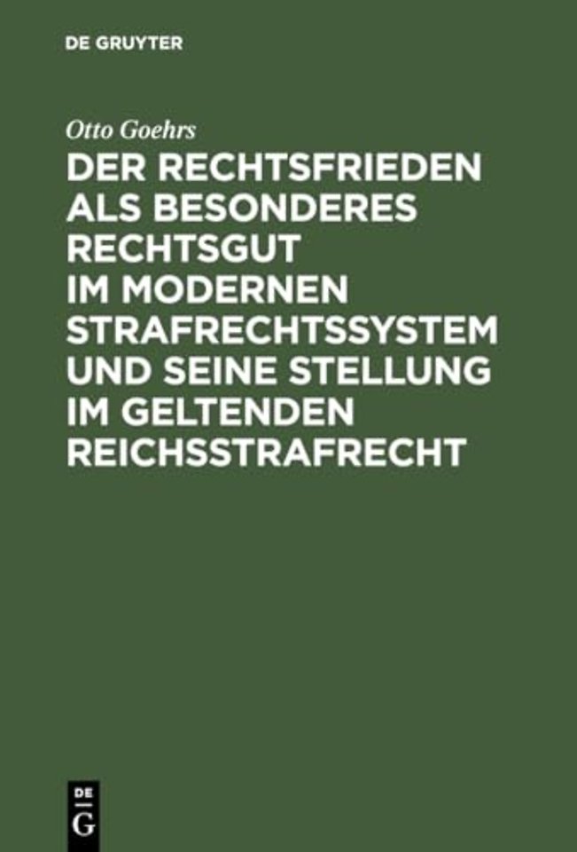 Der Rechtsfrieden als besonderes Rechtsgut im modernen Strafrechtssystem und seine Stellung im geltenden Reichsstrafrecht