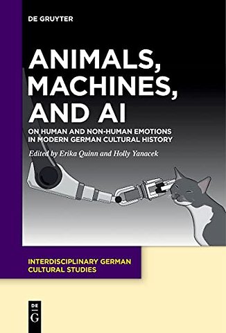 Animals, Machines, and AI – On Human and Non–Human Emotions in Modern German Cultural History