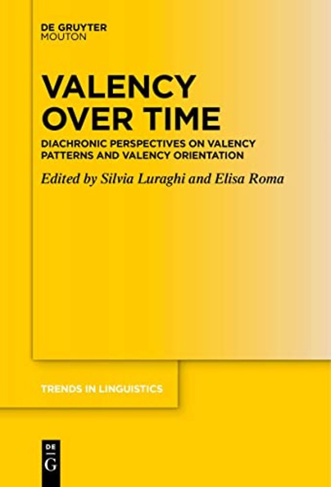 Valency over Time – Diachronic Perspectives on Valency Patterns and Valency Orientation