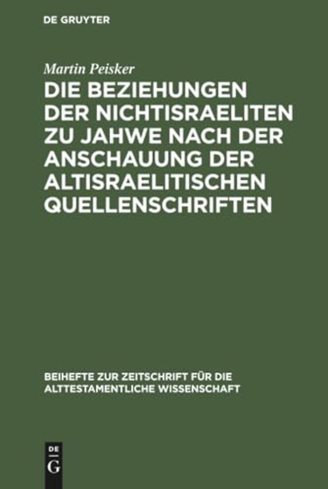 Die Beziehungen der Nichtisraeliten zu Jahwe nach der Anschauung der altisraelitischen Quellenschriften