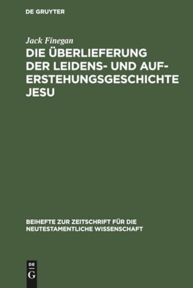 Die Uberlieferung Der Leidens- Und Auferstehungsgeschichte Jesu