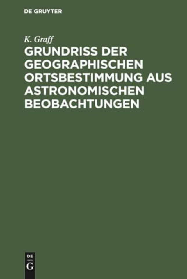 Grundriss der geographischen Ortsbestimmung aus astronomischen Beobachtungen