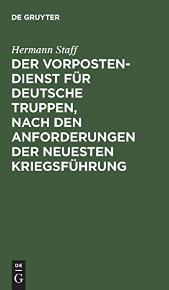Der Vorposten-Dienst fur deutsche Truppen, nach den Anforderungen der neuesten Kriegsfuhrung