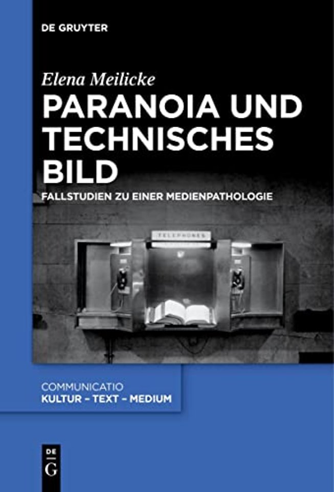 Paranoia und technisches Bild – Fallstudien zu einer Medienpathologie