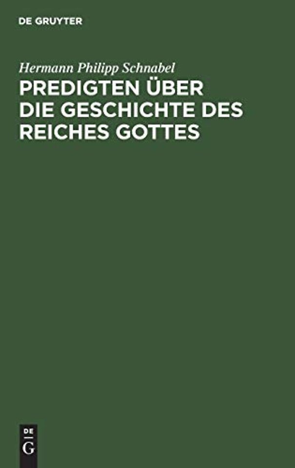 Predigten über die Geschichte des Reiches Gottes – Zum Gebrauch für Nachmittags– und Abendgottesdienste und für häusliche Erbauung