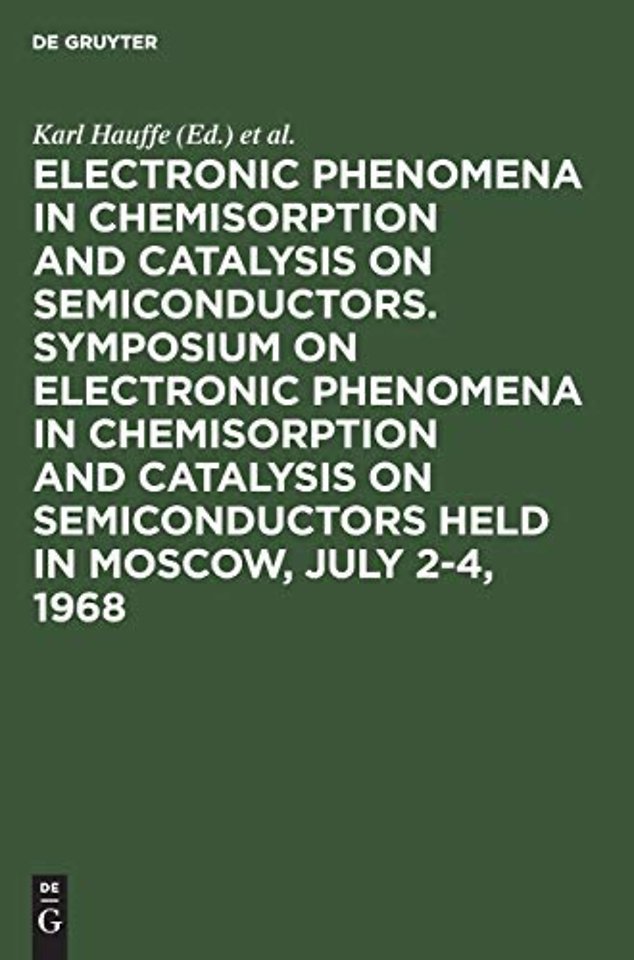 Electronic phenomena in chemisorption and catalysis on semiconductors. Symposium on Electronic Phenomena in Chemisorption and Catalysi