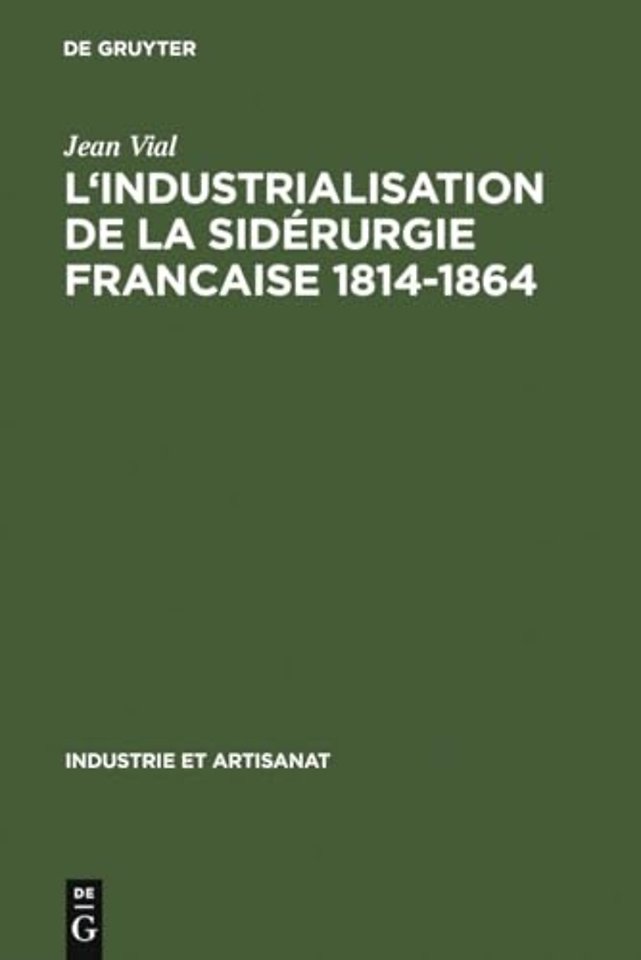 L' Industrialisation de la Siderurgie Francaise 1814-1864