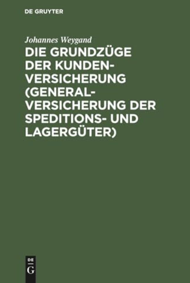 Die Grundzuge Der Kundenversicherung (Generalversicherung Der Speditions- Und Lagerguter)