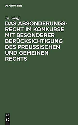 Das Absonderungsrecht im Konkurse mit besonderer Berücksichtigung des Preuβischen und gemeinen Rechts