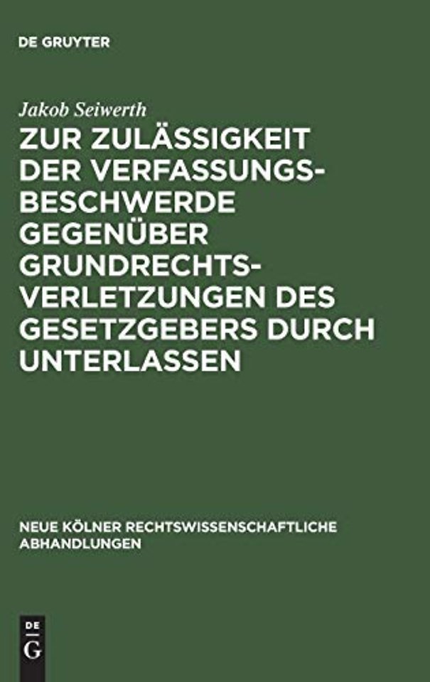 Zur Zulassigkeit der Verfassungsbeschwerde gegenuber Grundrechtsverletzungen des Gesetzgebers durch Unterlassen