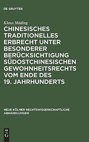 Chinesisches traditionelles Erbrecht unter besonderer Berucksichtigung sudostchinesischen Gewohnheitsrechts vom Ende des 19. Jahrhunderts