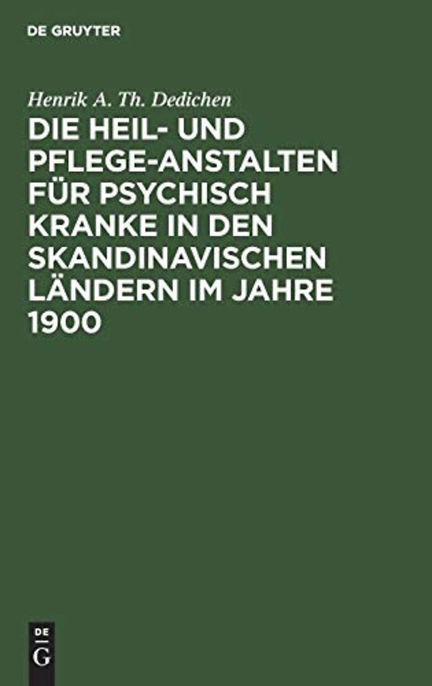 Die Heil- Und Pflege-Anstalten Fur Psychisch Kranke in Den Skandinavischen Landern Im Jahre 1900