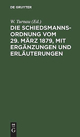 Die Schiedsmannsordnung vom 29. März 1879, mit Ergänzungen und Erläuterungen