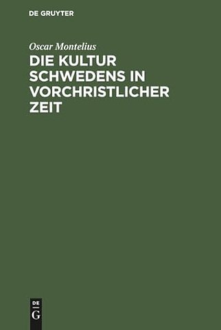 Die Kultur Schwedens in vorchristlicher Zeit – Mit 190 Holzschnitten