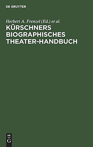 Kürschners biographisches Theater–Handbuch – Schauspiel, Oper, Film, Rundfunk. Deutschland, Österreich, Schweiz