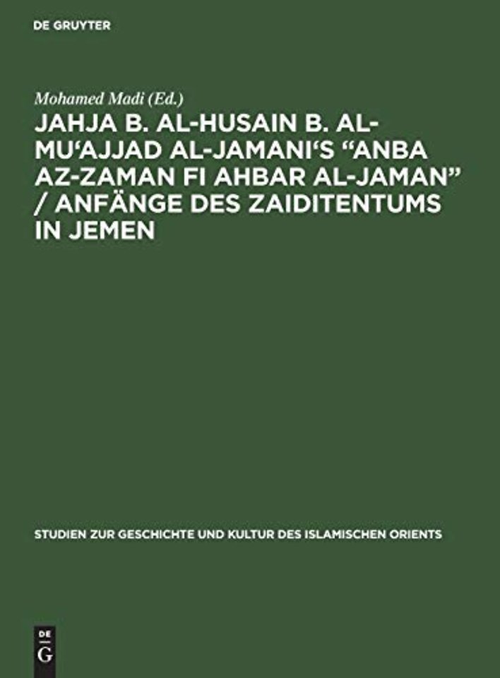 Jahja b. al-Husain b. al-Mu'ajjad al-Jamani's "Anba az-Zaman fi Ahbar al-Jaman" / Anfange des Zaiditentums in Jemen