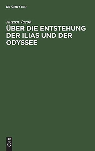 Über die Entstehung der Ilias und der Odyssee