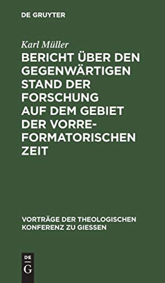 Bericht über den gegenwärtigen Stand der Forschung auf dem Gebiet der vorreformatorischen Zeit