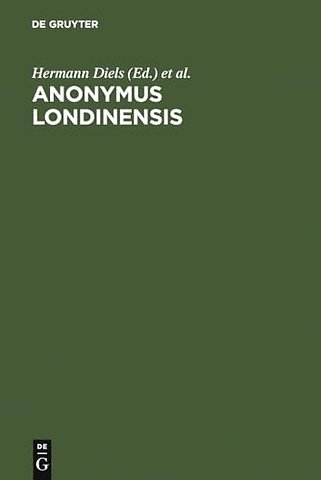 Anonymus Londinensis – Auszüge eines Unbekannten aus Aristoteles–Menons Handbuch der Medizin und aus Werken anderer älterer Ärzte