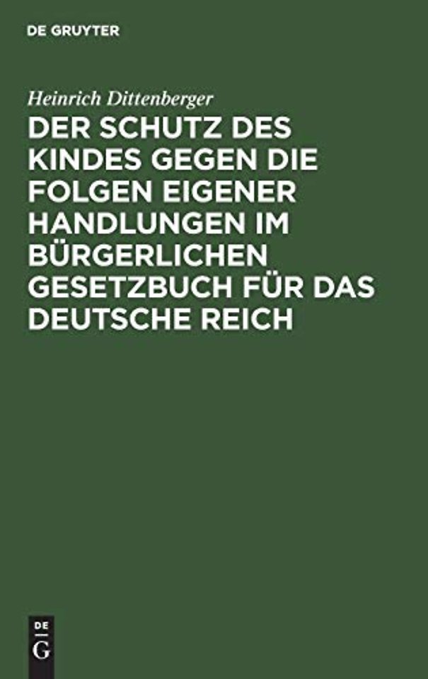 Der Schutz Des Kindes Gegen Die Folgen Eigener Handlungen Im Burgerlichen Gesetzbuch Fur Das Deutsche Reich