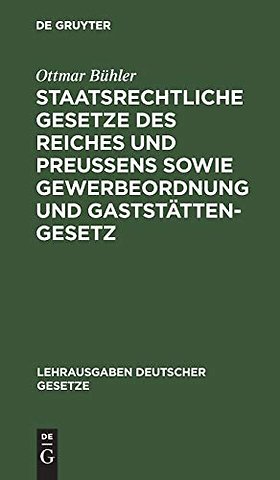 Staatsrechtliche Gesetze Des Reiches Und Preußens Sowie Gewerbeordnung Und Gaststattengesetz