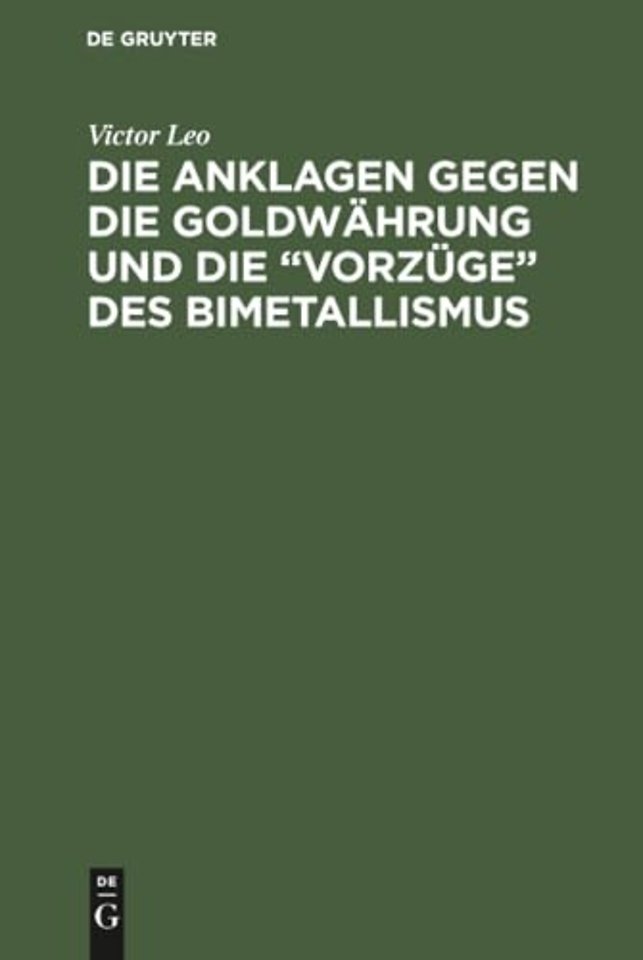 Die Anklagen Gegen Die Goldwahrung Und Die "Vorzuge" Des Bimetallismus