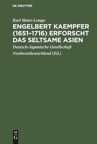 Engelbert Kaempfer (1651–1716) erforscht das seltsame Asien