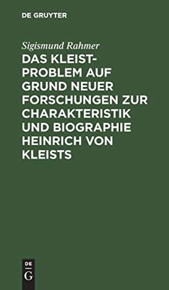 Das Kleist–Problem auf Grund neuer Forschungen zur Charakteristik und Biographie Heinrich von Kleists