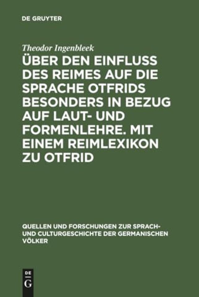 Über den Einfluss des Reimes auf die Sprache Otfrids besonders in Bezug auf Laut– und Formenlehre. Mit einem Reimlexikon zu Otfrid