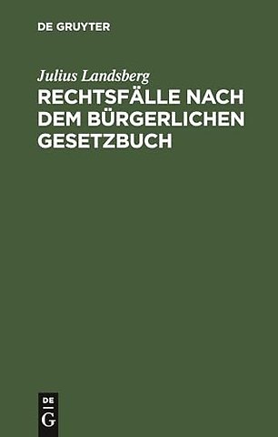 Rechtsfälle nach dem Bürgerlichen Gesetzbuch – Mit §§–citaten für Übungen und Vorträge und zum Sebststudium