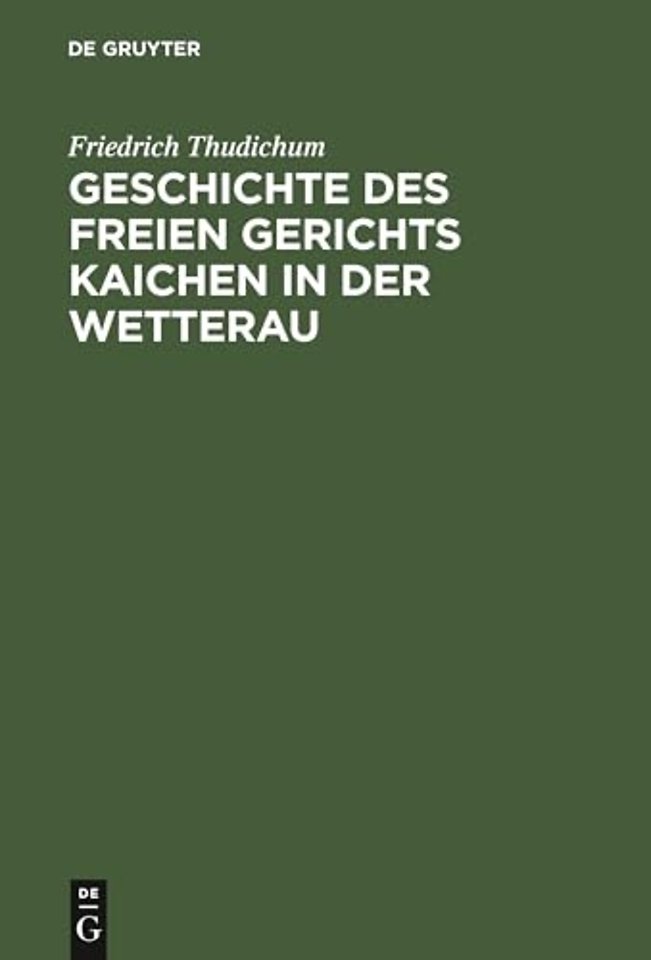 Geschichte des Freien gerichts Kaichen in der Wetterau